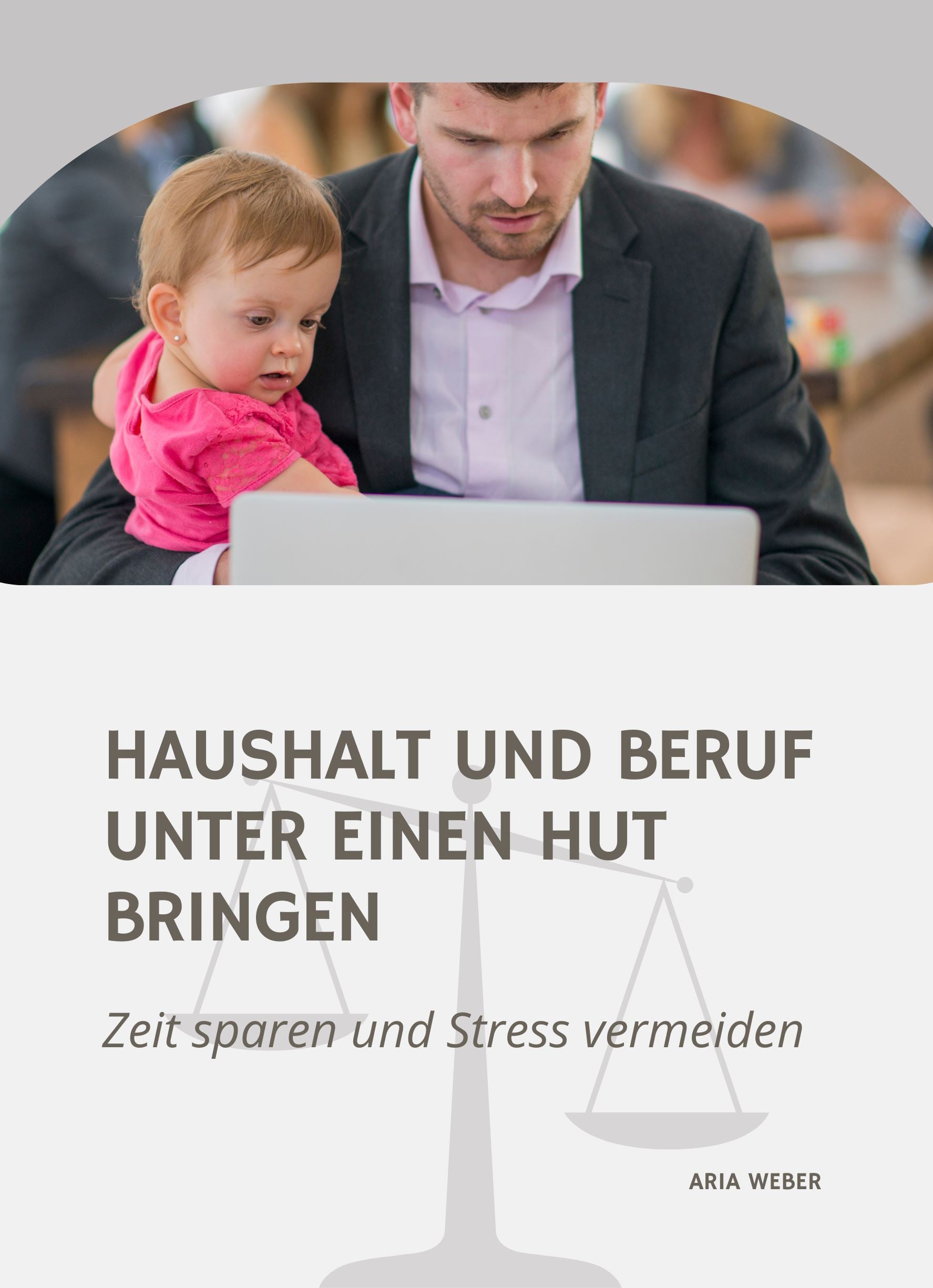 Haushalt und Beruf unter einen Hut bringen