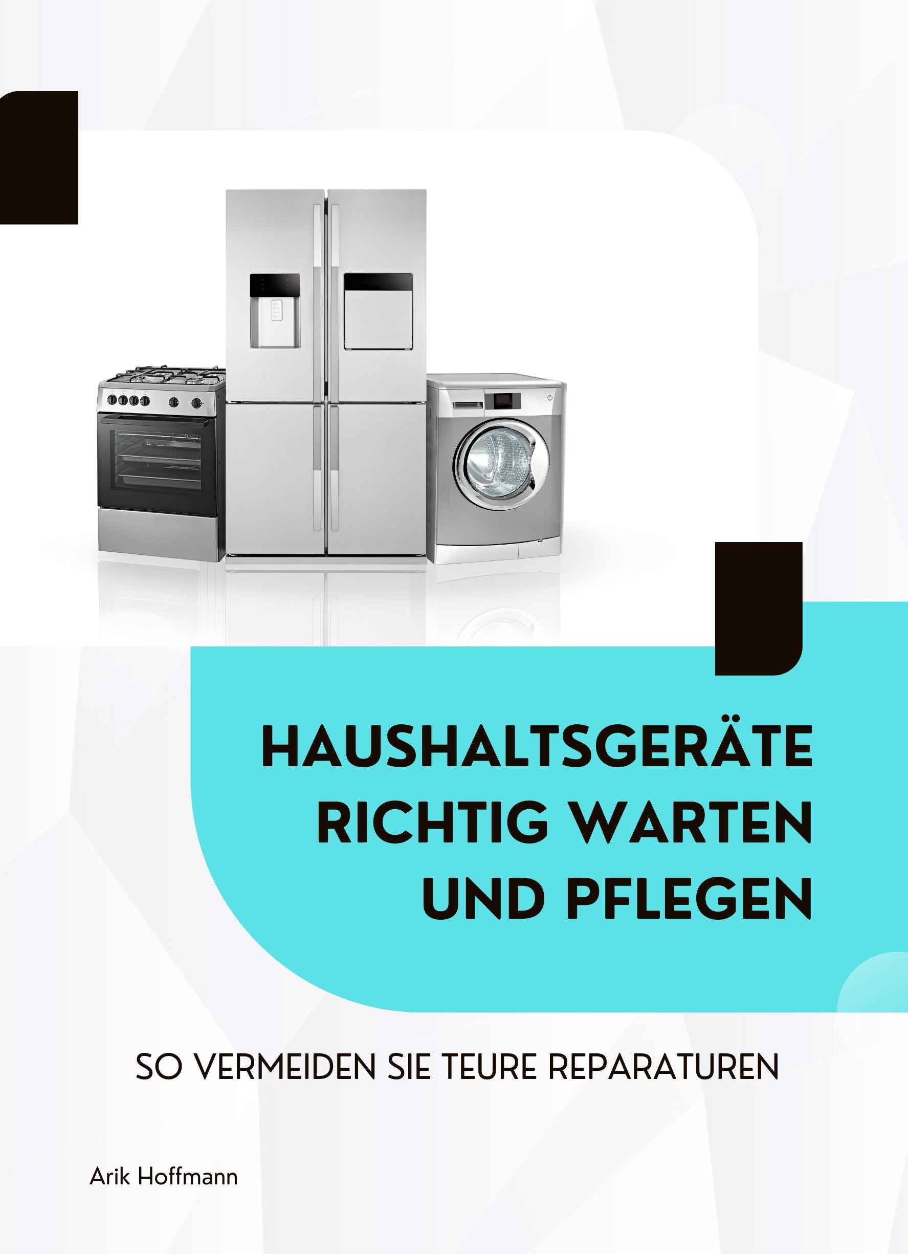 Haushaltsgeräte richtig warten und pflegen